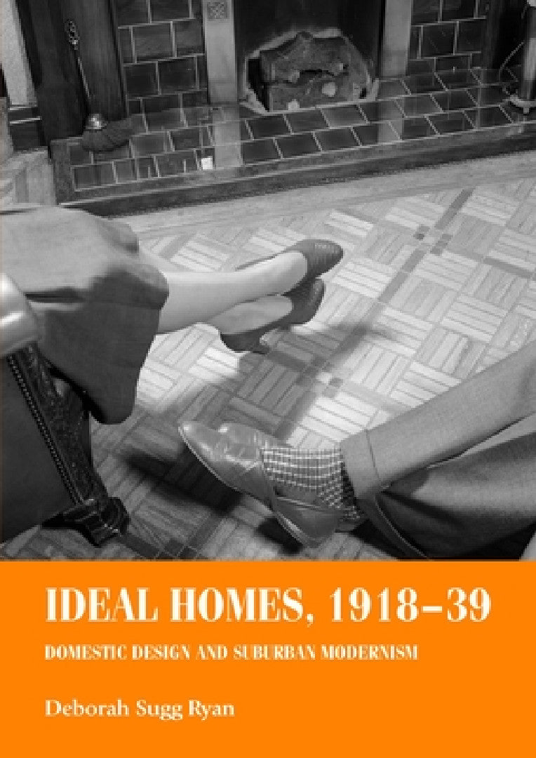 Buy Ideal Homes, 1918-39 (English, Deborah Sugg Ryan) — BookShops.in