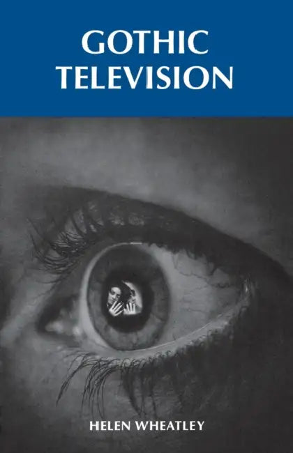 Gothic Television (English, Helen Wheatley)