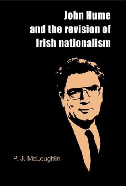 John Hume and the Revision of Irish Nationalism (English, P. J. McLoughlin)