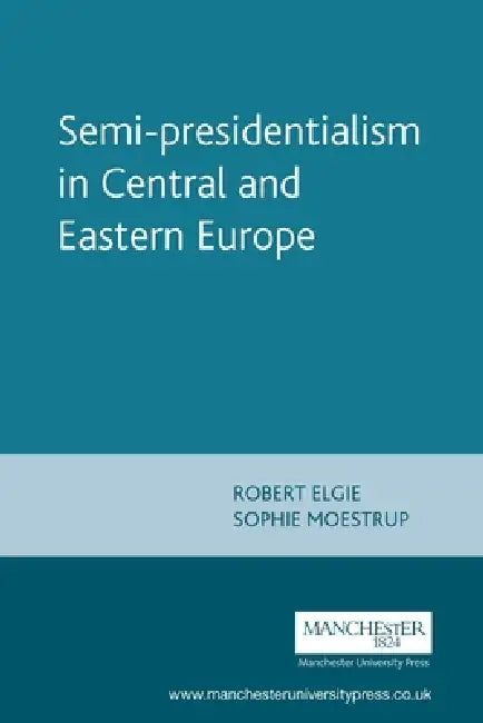 Buy Semi-Presidentialism in Central and Eastern Europe (English, Robert Elgie | Sophie Moestrup) — BookShops.in