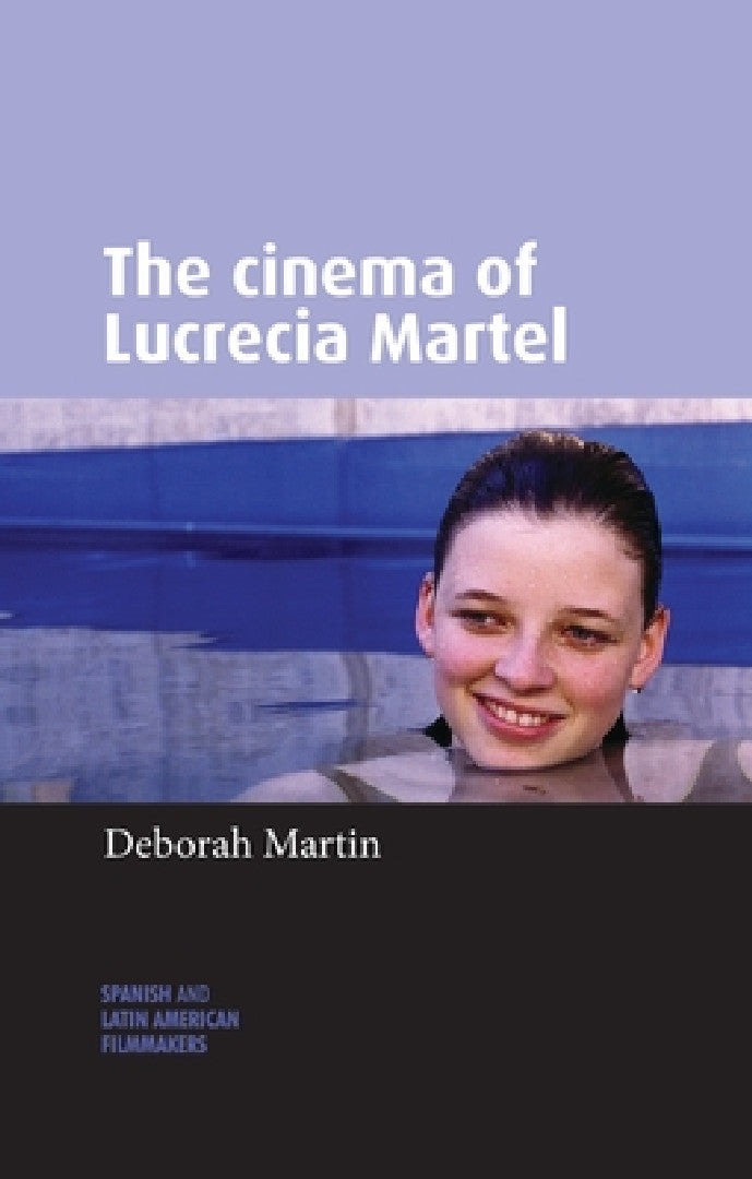Buy The Cinema of Lucrecia Martel (English, Deborah Martin) — BookShops.in