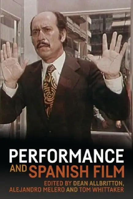 Buy Performance and Spanish Film (English, Dean Allbritton | Alejandro Melero | Tom Whittaker) — BookShops.in