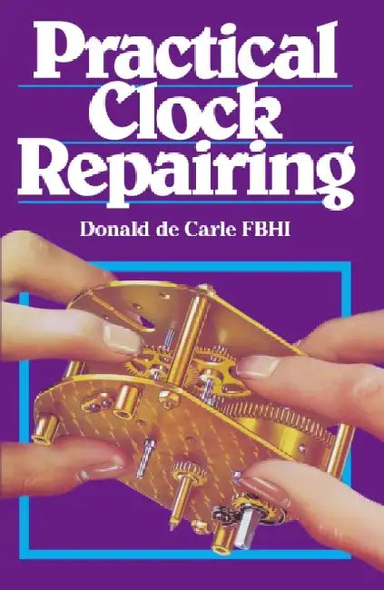Buy Practical Clock Repairing (English, Donald De Carle) — BookShops.in