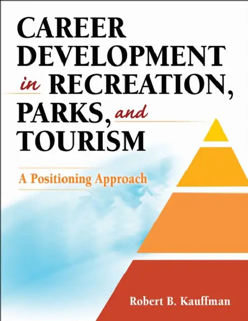 Buy Career Development in Recreation, Parks, and Tourism (English, Robert B. Kauffman) — BookShops.in