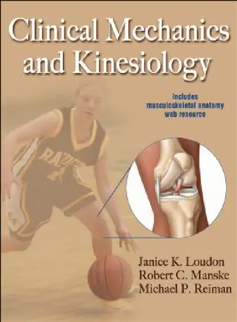Buy Clinical Mechanics and Kinesiology with Web Resource (English, Janice K. Loudon | Robert C. Manske | Michael P. Reiman) — BookShops.in