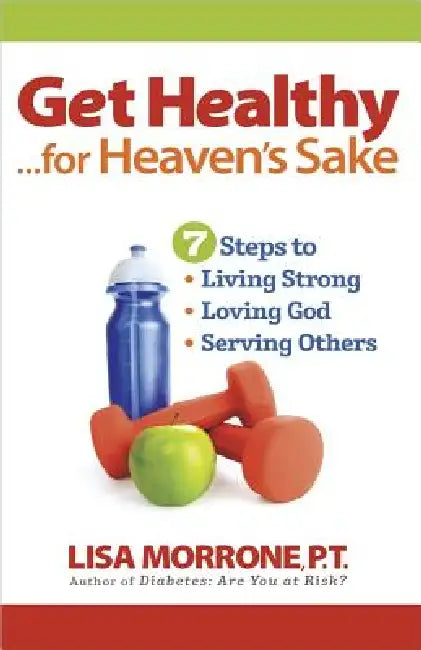 Buy Get Healthy, for Heaven's Sake (English, Lisa Morrone) — BookShops.in