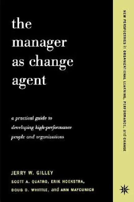 The Manager as Change Agent (English, Jerry W. Gilley | Scott Quatro | Erik Hoekstra)