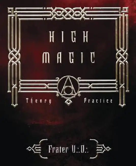 Buy High Magic: Theory & Practice by Frater U. D. | Llewellyn | English Paperback | Illustrated Edition — BookShops.in