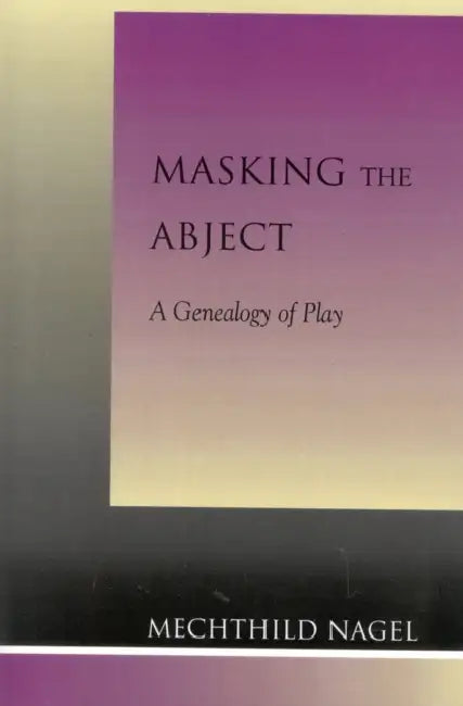 Masking the Abject (English, Mechthild Nagel)