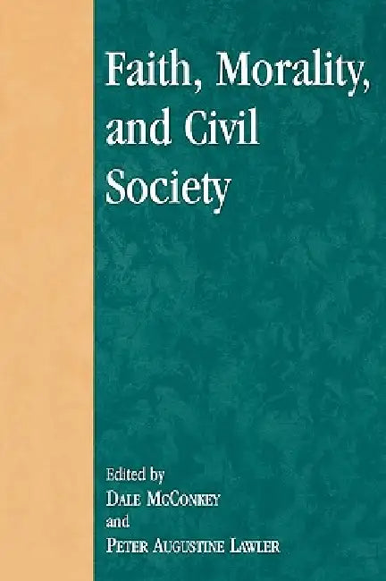 Buy Faith, Morality, and Civil Society (English, David Oki Ahearn | Michael D. Bailey | John P. Bartkowski) — BookShops.in