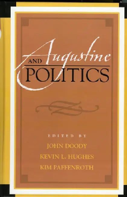 Buy Augustine and Politics (English, John Doody | Kevin L. Hughes | Kim Paffenroth) — BookShops.in