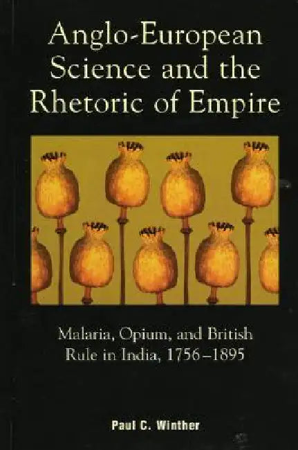 Buy Anglo-European Science and the Rhetoric of Empire (English, Paul C. Winther) — BookShops.in