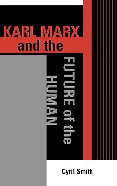 Karl Marx and the Future of the Human (English, Cyril Smith)