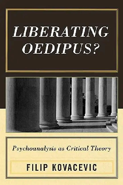 Liberating Oedipus? (English, Filip Kovacevic)