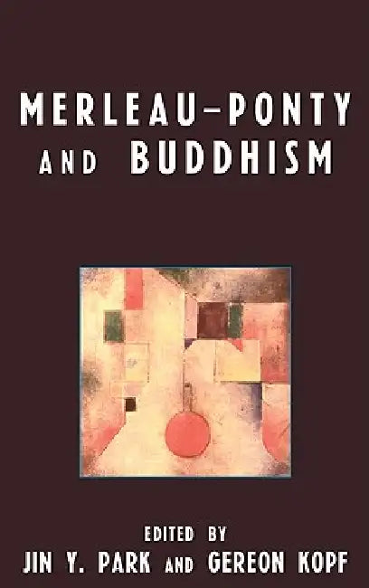 Buy Merleau-Ponty and Buddhism (English, Jin y. Park | Gereon Kopf | Michael P. Berman) — BookShops.in