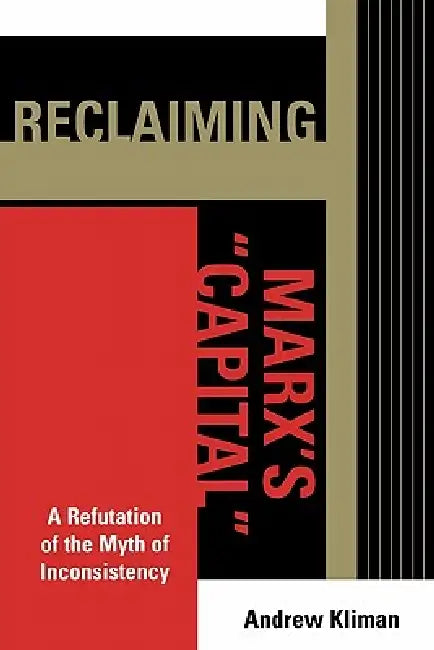 Reclaiming Marx's 'Capital' (English, Andrew Kliman)