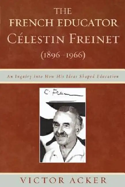 The French Educator Celestin Freinet (1896-1966) (English, Victor Acker)
