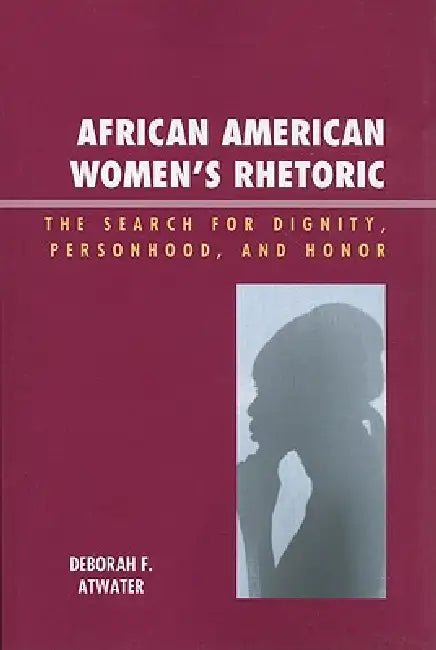 African American Women's Rhetoric (English, Deborah F. Atwater)