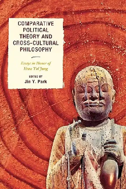 Buy Comparative Political Theory and Cross-Cultural Philosophy (English, Hwa Yol Jung | Tatiana Yu Danilchenko | Calvin O. Schrag) — BookShops.in