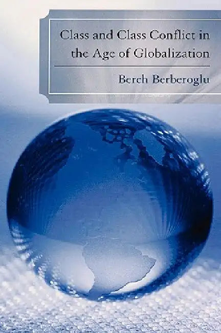 Class and Class Conflict in the Age of Globalization (English, Berch Berberoglu)