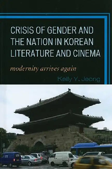 Buy Crisis of Gender and the Nation in Korean Literature and Cinema (English, Kelly Y. Jeong) — BookShops.in