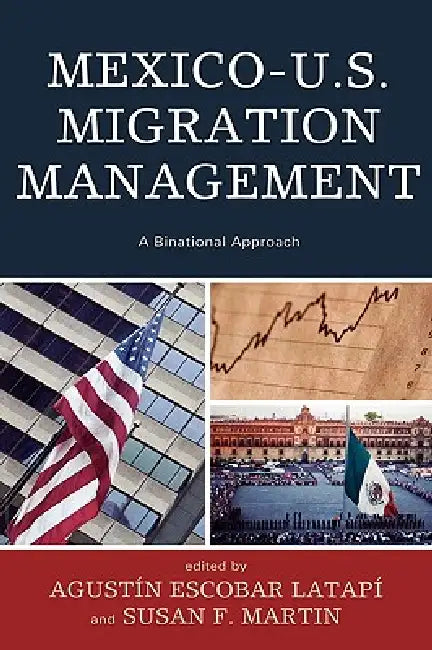 Buy Mexico-U.S. Migration Management (English, Augustín Escobar Latapí | Susan F. Martin | Francisco Fernández de Alba) — BookShops.in