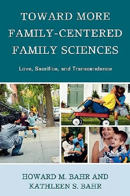 Buy Toward More Family-Centered Family Sciences (English, Howard M. Bahr | Kathleen S. Bahr) — BookShops.in