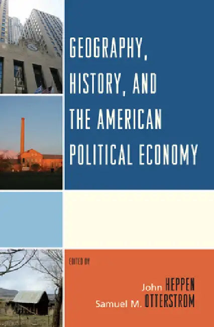 Buy Geography, History, and the American Political Economy (English, John Heppen | John Agnew | Emily J. Duda) — BookShops.in