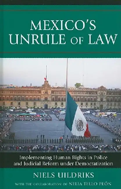 Buy Mexico's Unrule of Law (English, Niels Uildriks | Nelia Tello Peón) — BookShops.in