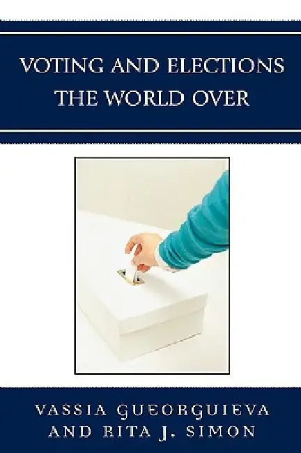 Voting and Elections the World Over (English, Vassia Gueorguieva | Rita J. Simon)
