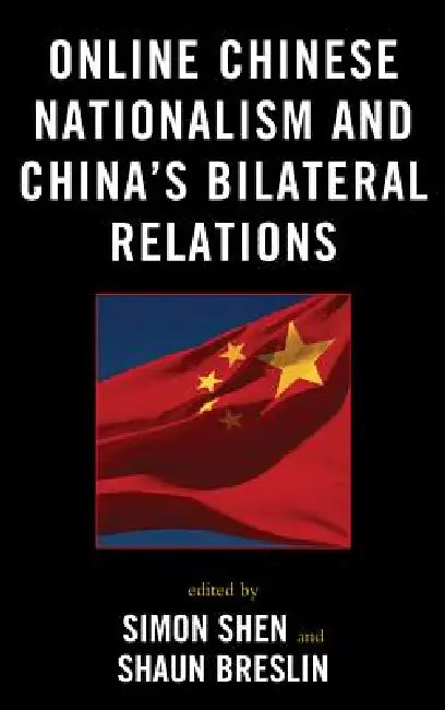 Online Chinese Nationalism and China's Bilateral Relations (English, Simon Shen | Shaun Breslin | Winnie King)
