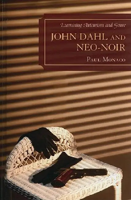 Buy John Dahl and Neo-Noir (English, Paul Monaco) — BookShops.in