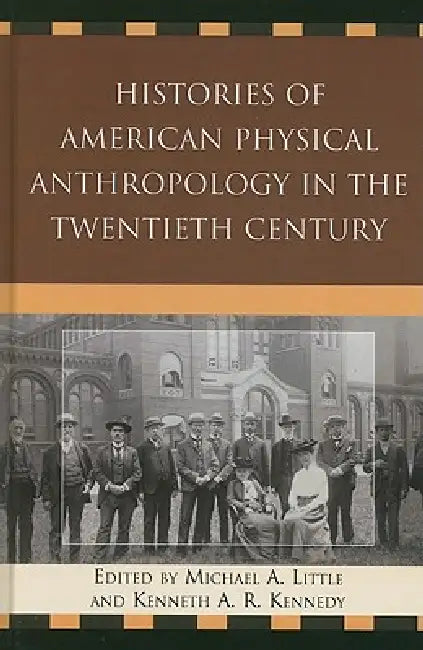 Buy Histories of American Physical Anthropology in the Twentieth Century (English, Michael a. Little | Kenneth a. R. Kennedy | C. Loring Brace) — BookShops.in
