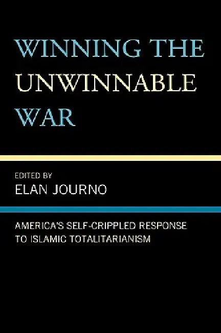 Winning the Unwinnable War (English, Elan Journo | Alex Epstein | Yaron Brook)
