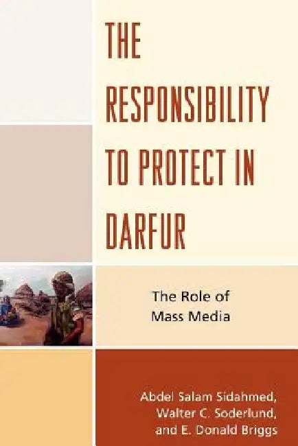 Responsibility to Protect in Darfur (English, Abdel Salam Sidahmed | Walter C. Soderlund | Donald C. Briggs)
