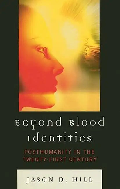 Beyond Blood Identities (English, Jason D. Hill)