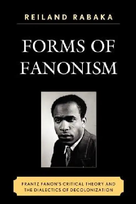 Buy Forms of Fanonism (English, Reiland Rabaka) — BookShops.in