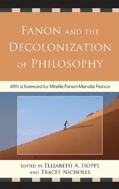 Buy Fanon and the Decolonization of Philosophy (English, Mireille Fanon-Mendès France | Anna Carastathis | Nigel C. Gibson) — BookShops.in