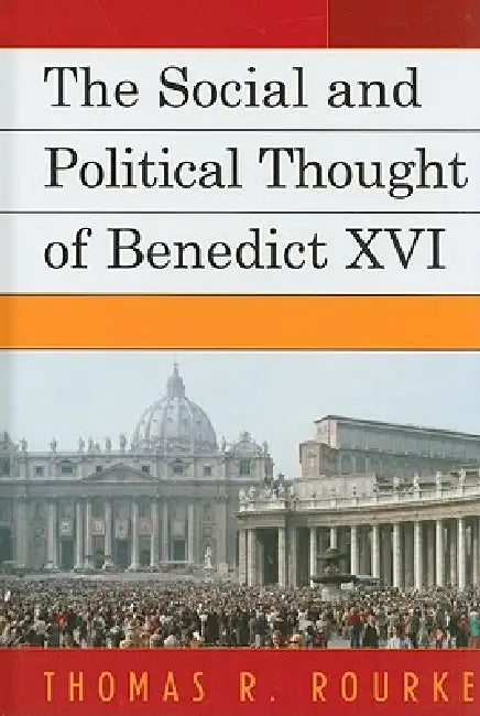 Social and Political Thought of Benedict XVI (English, Thomas R. Rourke)