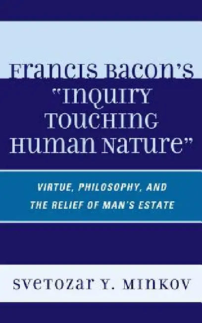 Buy Francis Bacon's Inquiry Touching Human Nature (English, Svetozar Minkov) — BookShops.in