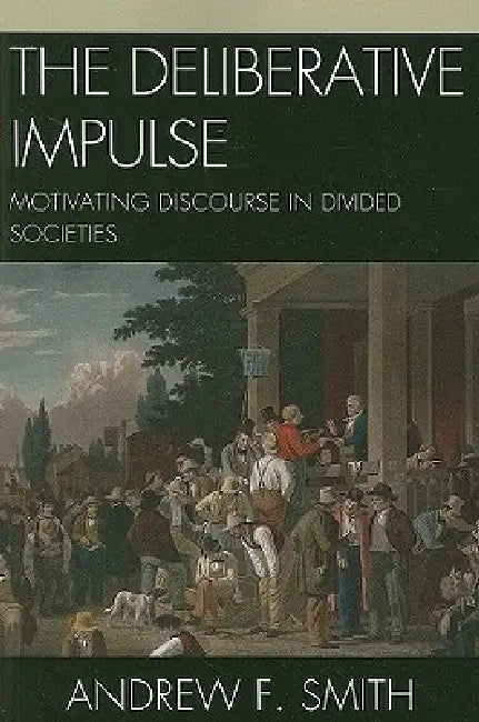 Deliberative Impulse (English, Andrew F. Smith)
