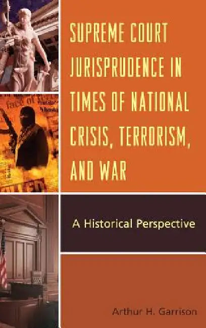 Buy Supreme Court Jurisprudence in Times of National Crisis, Terrorism, and War (English, Arthur H. Garrison) — BookShops.in