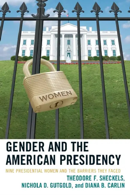 Buy Gender and the American Presidency (English, Theodore F. Sheckels | Nichola D. Gutgold | Diana B. Carlin) — BookShops.in