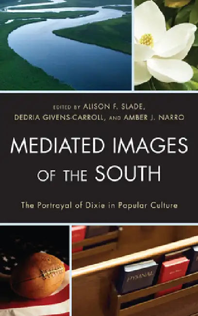Buy Mediated Images of the South (English, Alison Slade | Dedria Givens-Carroll | Amber J. Narro) — BookShops.in