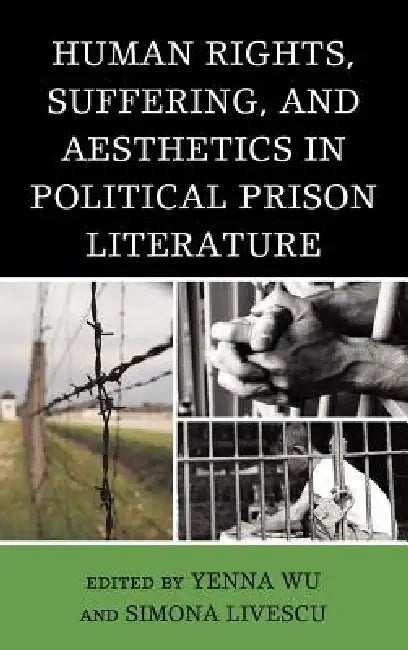 Human Rights, Suffering, and Aesthetics in Political Prison Literature (English, Yenna Wu | Simona Livescu | Ramsey Scott) view 2