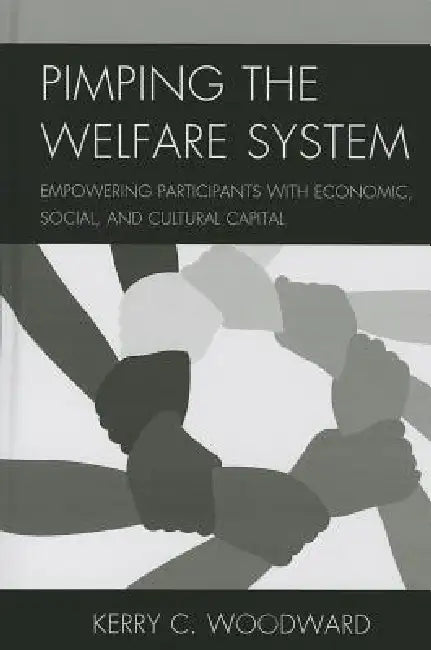 Pimping the Welfare System (English, Kerry C. Woodward)