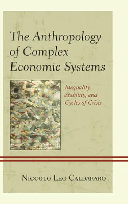 Anthropology of Complex Economic Systems (English, Niccolo Leo Caldararo)