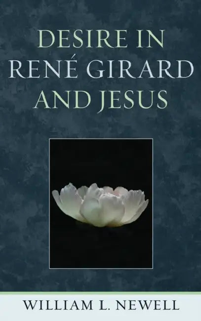 Buy Desire in René Girard and Jesus (English, William L. Newell) — BookShops.in