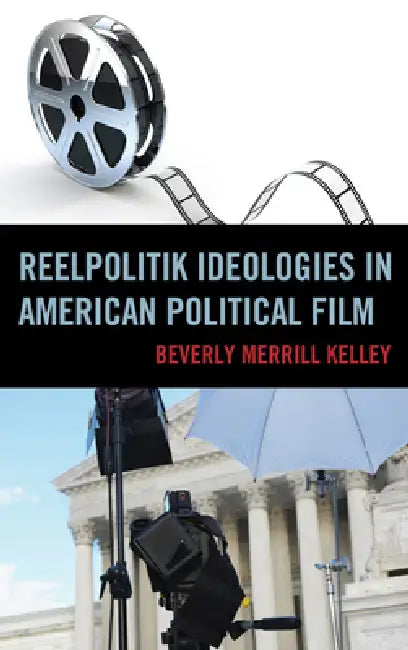 Buy Reelpolitik Ideologies in American Political Film (English, Beverly Merrill Kelley) — BookShops.in