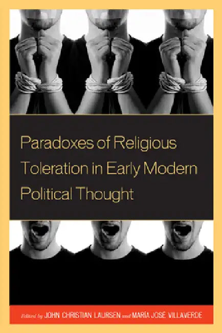 Buy Paradoxes of Religious Toleration in Early Modern Political Thought (English, John Christian Laursen | Maria Jose Villaverde | Joaquín Abellán) — BookShops.in